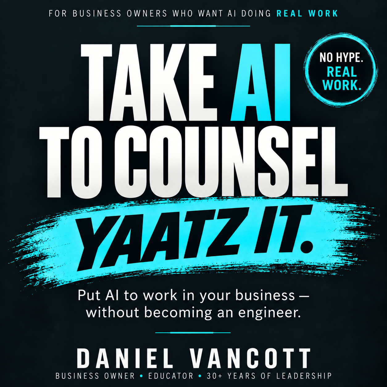 Take AI to Counsel: YAATZ It. by Daniel VanCott